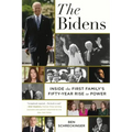 The Bidens: Inside the First Family's Fifty-Year Rise to Power