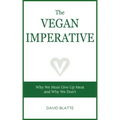 The Vegan Imperative: Why We Must Give Up Meat and Why We Don't