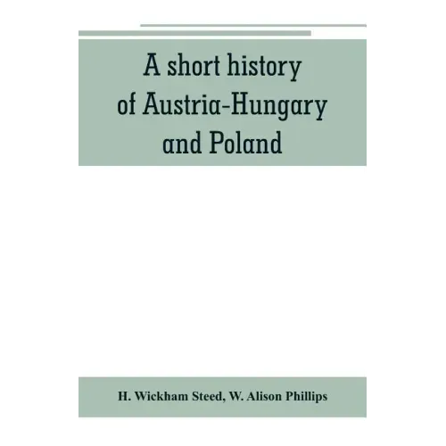 A short history of Austria-Hungary and Poland