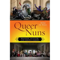Queer Nuns: Religion, Activism, and Serious Parody