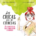 Las Chicas Son de Ciencias: 25 Cientã-Ficas Que Cambiaron El Mundo / Science Is a Girl's Thing