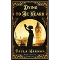 Dying To Be Heard: Historical mystery set in the lead up to World War 1 (Dr Margaret Demeray)