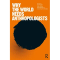 Why the World Needs Anthropologists