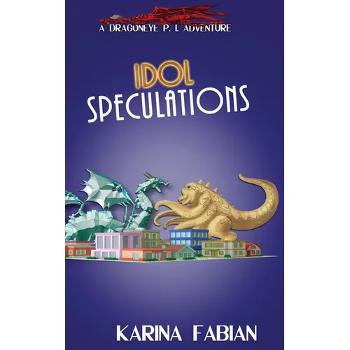 Idol Speculations: A DragonEye, PI Story