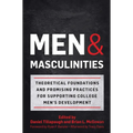 Men and Masculinities: Theoretical Foundations and Promising Practices for Supporting College Men's Development