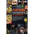Plant Based Cookbook for Bodybuilders: Vegan High Protein Meal Prep Plan for Muscle building, Burn Fat and Lose Weight (Sport Nutritional Strategies,