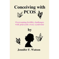 Conceiving with PCOS: Overcoming fertility challenges with polycystic ovary syndrome