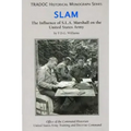 Slam: The Influence of S.L.A. Marshall on the United States Army