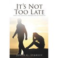 It's Not Too Late: How God Rescues Broken Relationships