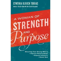 A Woman of Strength and Purpose: Directing Your Strong Will to Improve Relationships, Expand Influence, and Honorgod