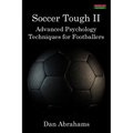 Soccer Tough 2: Advanced Psychology Techniques for Footballers