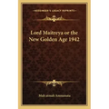 Lord Maitreya or the New Golden Age 1942