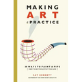 Making Art a Practice: How to Be the Artist You Are