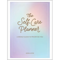The Self-Care Planner: A Weekly Guide to Prioritize You