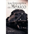 Los ferrocarriles en México