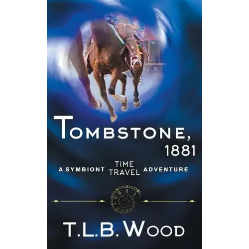 Tombstone, 1881 (The Symbiont Time Travel Adventures Series, Book 2)