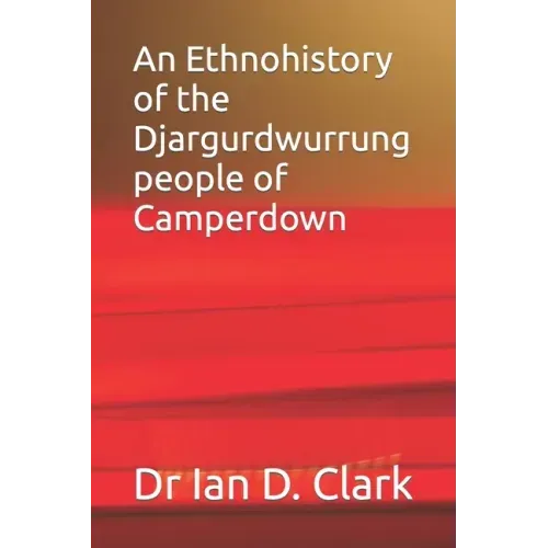 An Ethnohistory of the Djargurdwurrung people of Camperdown