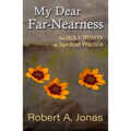 My Dear Far-Nearness: The Holy Trinity as a Spiritual Practice