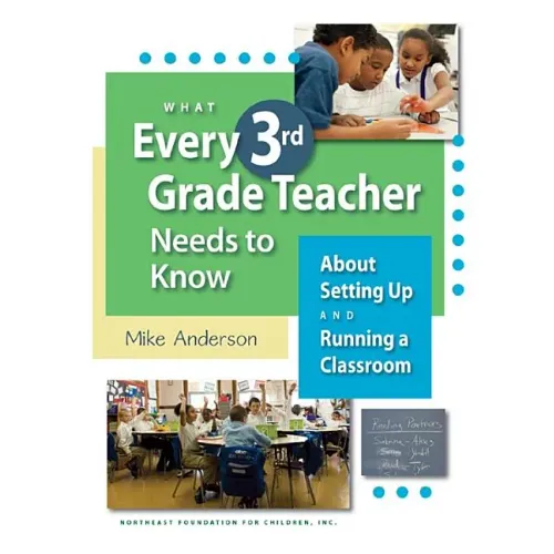 What Every 3rd Grade Teacher Needs to Know about Setting Up and Running a Classroom