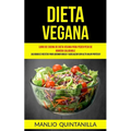 Dieta Vegana: Libro de cocina de dieta vegana para peder peso de manera saludable (Saludables recetas para quemar grasa y adelgazar con alto valor pro