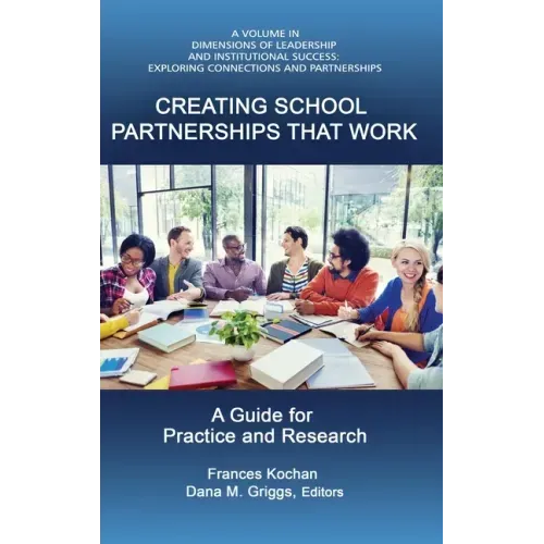 Creating School Partnerships that Work: A Guide for Practice and Research (HC)