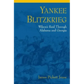 Yankee Blitzkrieg: Wilson's Raid Through Alabama and Georgia