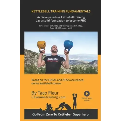 Kettlebell Training Fundamentals: Achieve Pain-Free Kettlebell Training and Build a Strong Foundation to Become a Professional Kettlebell Trainer or E
