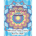 Be Blessed With Your Own Potential: Motivational and inspirational sayings Coloring Book For Adults: Large Print cute unique mandala patterns with mot