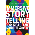 Immersive Storytelling for Real and Imagined Worlds: A Writer's Guide