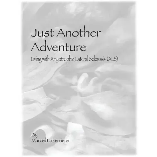 Just Another Adventure: Living with Amyotrophic Lateral Sclerosis (ALS)