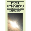 Poetic Affirmations: and other poems for healing