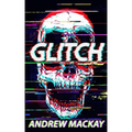 Glitch: A Cyberpunk Horror Novel