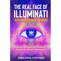 The Real Face of Illuminati: Society Shrouded in Mystery - Illuminati Secrets Revealed!