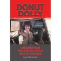 Donut Dolly: An American Red Cross Girl's War in Vietnam