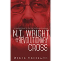 N.T. Wright and the Revolutionary Cross: A Reader's Guide to The Day the Revolution Began