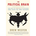 The Political Brain: The Role of Emotion in Deciding the Fate of the Nation