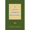 A Faith Worth Believing