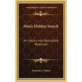 Man's Hidden Search: An Inquiry Into Naturalistic Mysticism