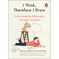 I Think, Therefore I Draw: Understanding Philosophy Through Cartoons