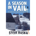 A Season in Vail: He Came to Ski and Discovered More