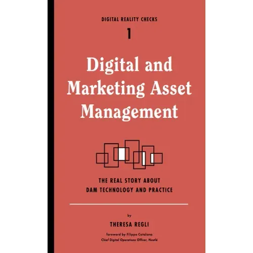 Digital and Marketing Asset Management: The Real Story about Dam Technology and Practices