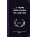 An American Teacher's Year In A Prussian Gymnasium: A Report To The Carnegie Foundation For The Advancement Of Teaching