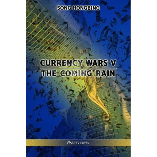 Currency Wars V: The Coming Rain