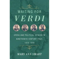 Waiting for Verdi: Opera and Political Opinion in Nineteenth-Century Italy, 1815-1848