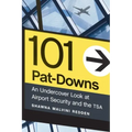 101 Pat-Downs: An Undercover Look at Airport Security and the Tsa