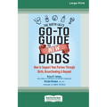The Birth Guy's Go-To Guide for New Dads: How to Support Your Partner Through Birth, Breastfeeding, and Beyond (16pt Large Print Edition)
