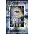 Psychic Tarot: Using Your Natural Psychic Abilities to Read the Cards