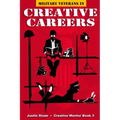 Military Veterans in Creative Careers: Interviews with Our Nations Heroes