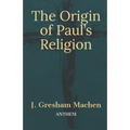 The Origin of Paul's Religion