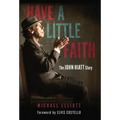 Have a Little Faith: The John Hiatt Story
